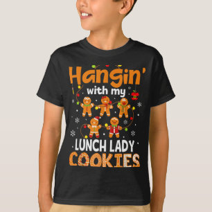 Hangin With My Lunch Lady Cookies Gingerbread Chri T-Shirt