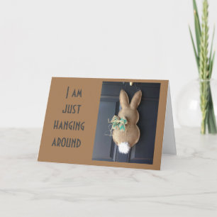 *HANGING AROUND THINKING OF YOU* EASTER/EVERYDAY HOLIDAY CARD