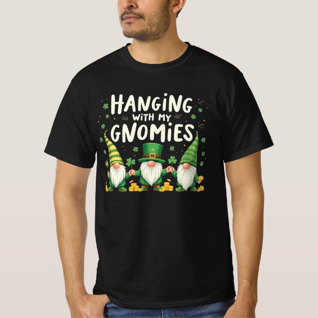 hanging with gnomies funny st patriks day T-Shirt (Front)