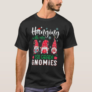 Hanging With My 1st Grade Gnomies Christmas Teache T-Shirt