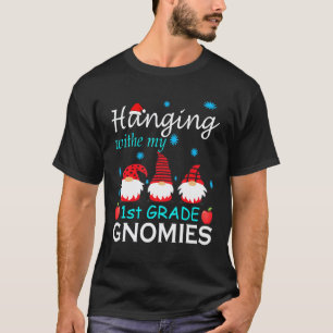 Hanging With My 1st Grade Gnomies Christmas Teache T-Shirt