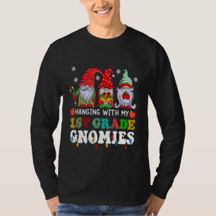 Hanging With My 1st Grade Gnomies Teacher   Christ T-Shirt