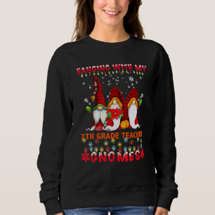 Hanging With My 7th Grade Teacher Gnomes Ugly Xmas Sweatshirt