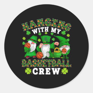 Hanging With My Basketball Crew Three Patrick's Da Classic Round Sticker