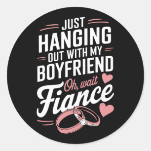 Hanging With My Fiancé Fiancee Couple Wedding Newl Classic Round Sticker