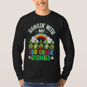 Hanging With My Gnomies 3rd Grade Teachers St Patr T-Shirt
