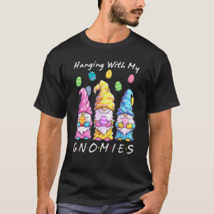 Hanging With My Gnomies Bunny Egg Hunting Gnome Ha T-Shirt