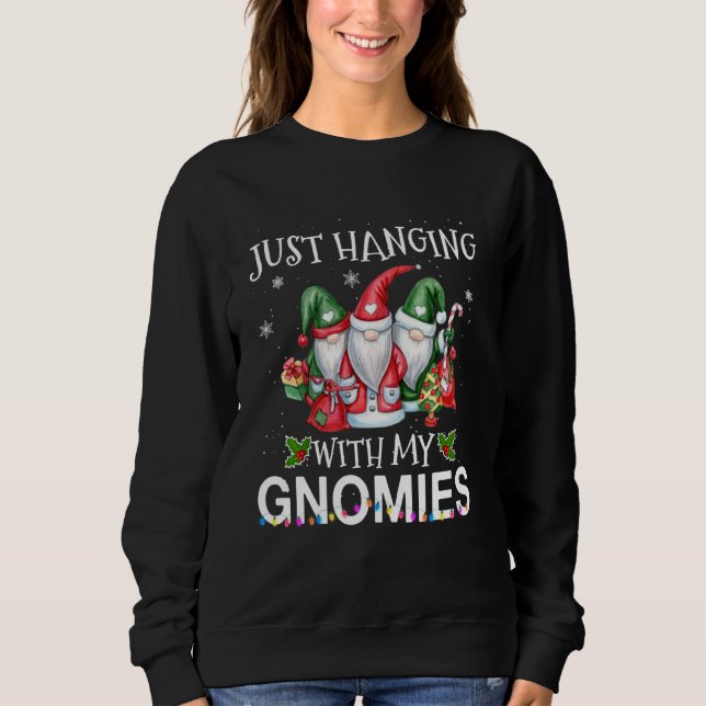 Hanging With My Gnomies Christmas  Santa Gnome Xma Sweatshirt (Front)