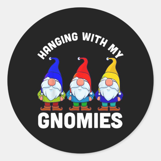 Hanging With My Gnomies  Classic Round Sticker (Front)