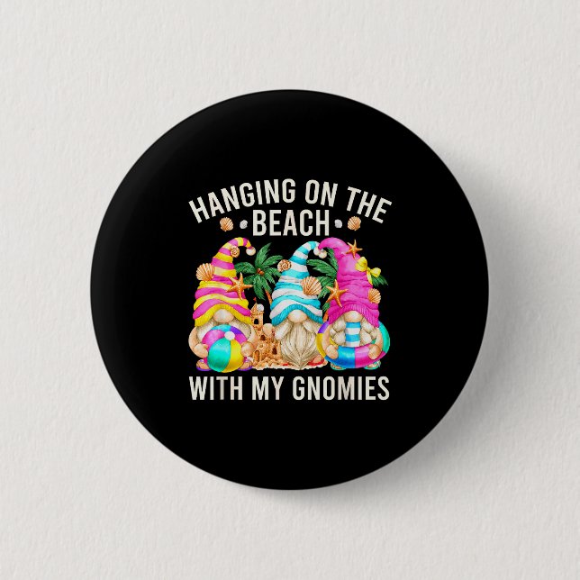 Hanging With My Gnomies For Beach Lovers Funny Sum 6 Cm Round Badge (Front)