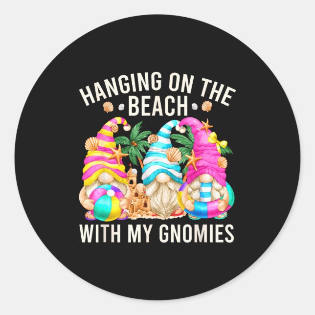 Hanging With My Gnomies For Beach Lovers Funny Sum Classic Round Sticker (Front)