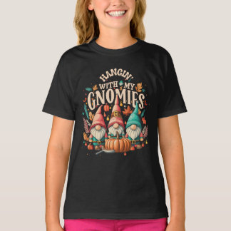 Hanging With My Gnomies - For Kids & Adults Alike T-Shirt