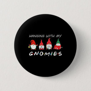 Hanging With My Gnomies Fun Gnome Friend Christmas 6 Cm Round Badge