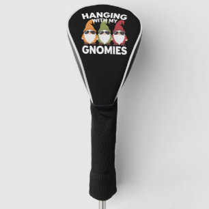 Hanging With My Gnomies Funny Garden Gnome Golf Head Cover