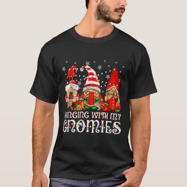 Hanging With My Gnomies Funny Gnome Friend Christm T-Shirt (Front)