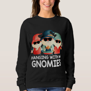 Hanging With My Gnomies Funny Gnome Sunglass Chris Sweatshirt