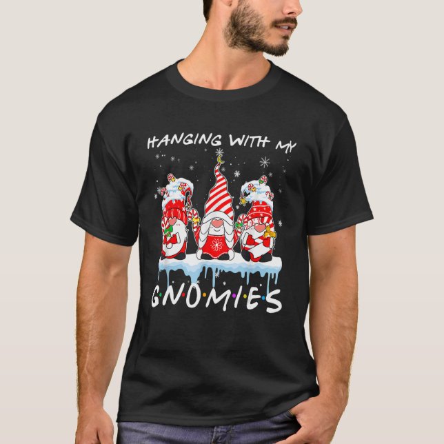 Hanging With My Gnomies  Gnome Friend Christmas Pa T-Shirt (Front)