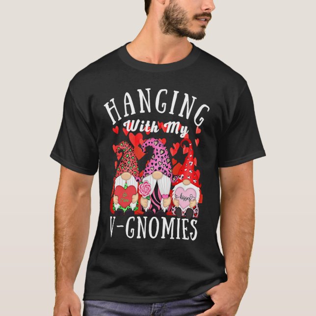 Hanging With My Gnomies  Gnome Friend Valentines D T-Shirt (Front)