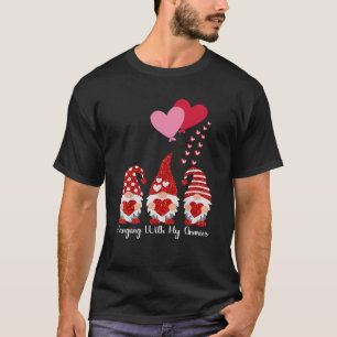 Hanging With My Gnomies Gnome Friend Valentines Da T-Shirt