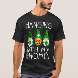 Hanging With My Gnomies Gnome Lucky St Patricks Da T-Shirt