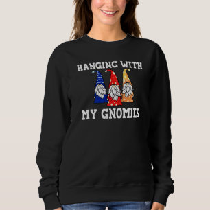 Hanging With My Gnomies Gnomies Gardening Sweatshirt