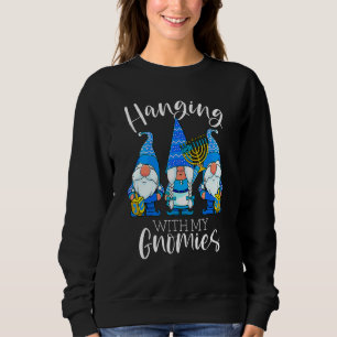 Hanging With My Gnomies Hanukkah Jewish Gnomes Cha Sweatshirt