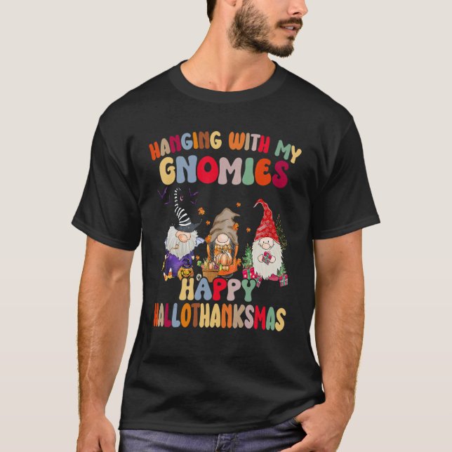 Hanging With My Gnomies Happy Hallothanksmas Gnome T-Shirt (Front)