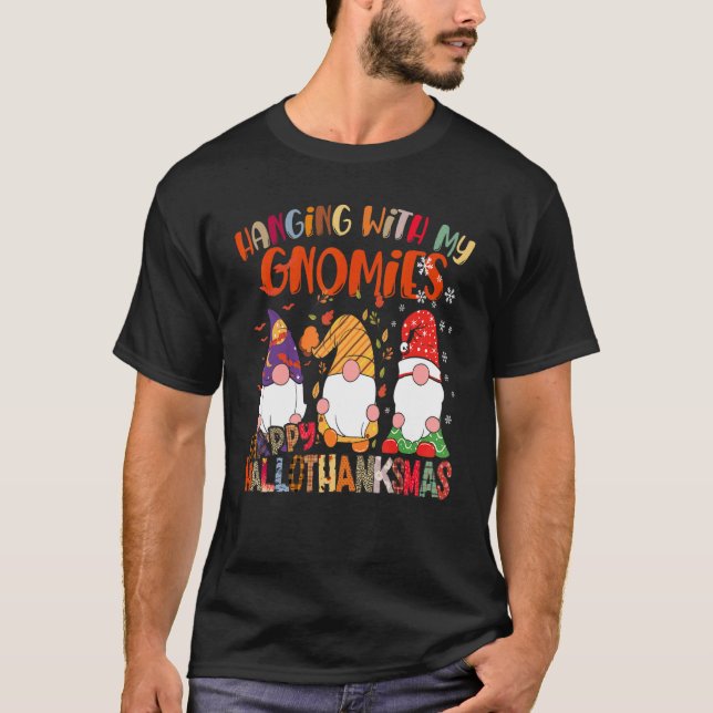 Hanging With My Gnomies Happy Hallothanksmas Gnome T-Shirt (Front)