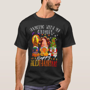 Hanging With My Gnomies Happy Hallothanksmas Gnome T-Shirt