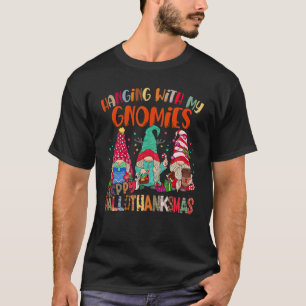 Hanging With My Gnomies Happy Hallothanksmas Gnome T-Shirt
