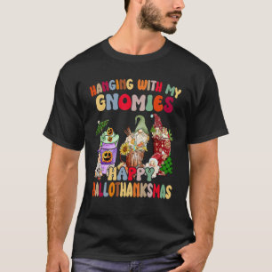 Hanging With My Gnomies Happy Hallothanksmas Gnome T-Shirt