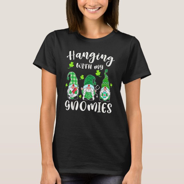 Hanging With My Gnomies Nurse Shamrock Clover Patr T-Shirt (Front)