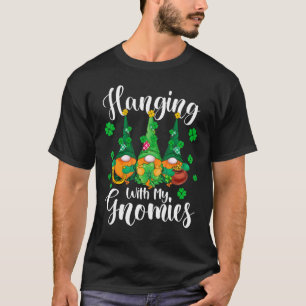 Hanging With My Gnomies Shamrock St Patrick S Day T-Shirt