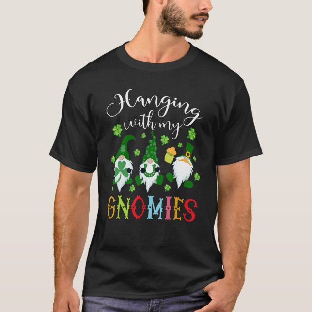 Hanging With My Gnomies Shamrock St Patricks Day I T-Shirt (Front)