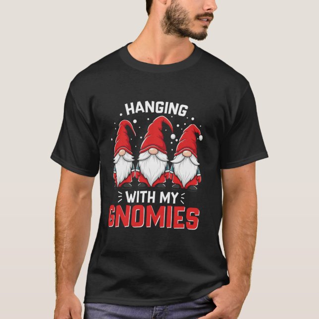 Hanging With My Gnomies  T-Shirt (Front)