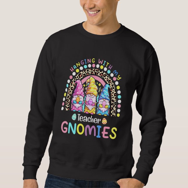 Hanging With My Gnomies Teacher Bunny Easter Egg H Sweatshirt (Front)