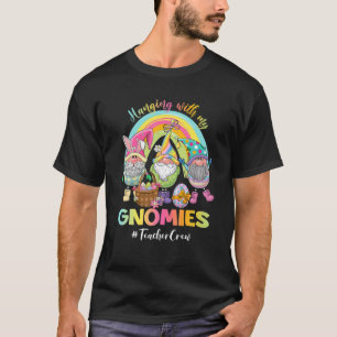 Hanging With My Gnomies Teacher Crew Easter Egg Hu T-Shirt