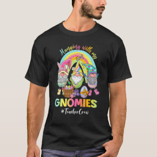 Hanging With My Gnomies Teacher Crew Easter Egg Hu T-Shirt