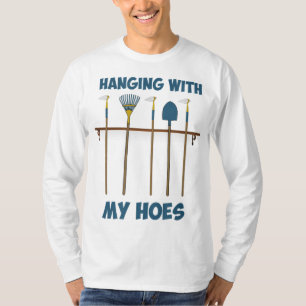 Hanging With My Hoes Funny Gardening Garden Farmer T-Shirt