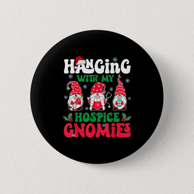 Hanging With My Hosce Gnomies Nurse Gnome Funny Ch 6 Cm Round Badge (Front)