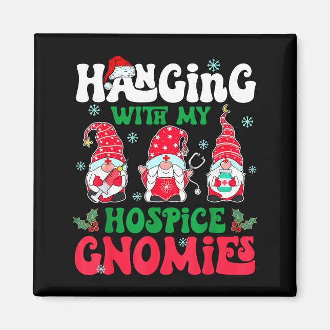 Hanging With My Hosce Gnomies Nurse Gnome Funny Ch Magnet (Front)