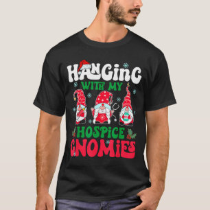 Hanging With My Hosce Gnomies Nurse Gnome Funny Ch T-Shirt
