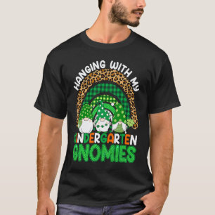 Hanging With My Kindergarten Gnomies St Patricks D T-Shirt