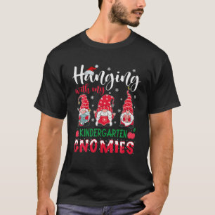 Hanging With My Kindergarten Gnomies Xmas Teacher T-Shirt