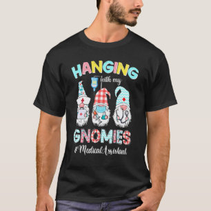 Hanging With My Medical Assistant Gnomies Nursing T-Shirt