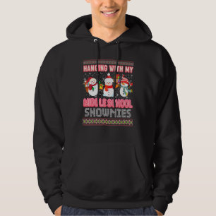 Hanging With My Middle School Snowmies Ugly Sweate Hoodie