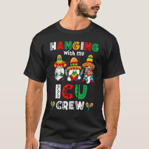 Hanging With My Nicu Nurse Crew Gnome Cinco De May T-Shirt