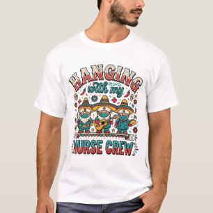 Hanging With My Nurse Crew Fiesta Nurse Shirt Desi