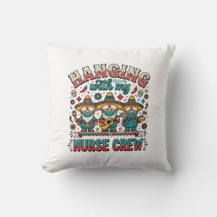 Hanging With My Nurse Crew Fiesta Nurse Shirt Desi Cushion