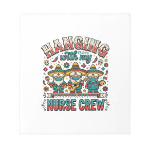 Hanging With My Nurse Crew Fiesta Nurse Shirt Desi Notepad